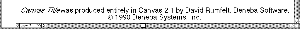 <em>Canvas</em> Title was produced entirely in <em>Canvas</em> 2.1 by <em>David Rumfelt</em>, <em>Deneba Software</em>. © 1990 <em>Deneba Systems</em>, Inc.