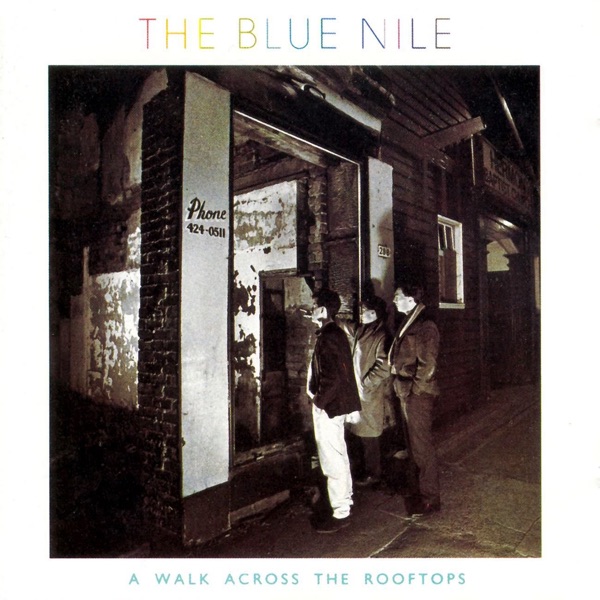<em>The Blue Nile</em> "<em>A Walk Across The Rooftops</em>"